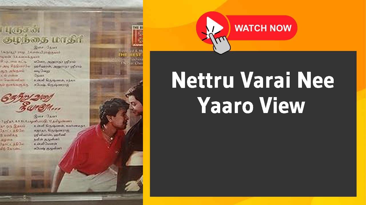 Nettru Varai Nee Yaaro